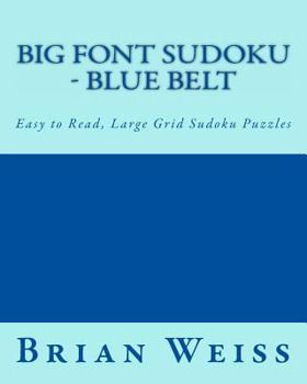 Paperback Big Font Sudoku - Blue Belt: Easy to Read, Large Grid Sudoku Puzzles Book