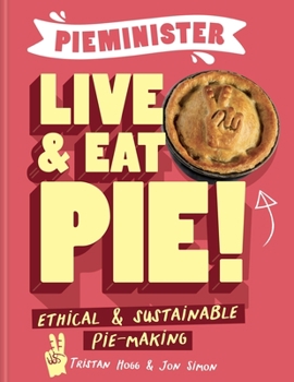 Hardcover Pieminister Live & Eat Pie!: Ethical & Sustainable Pie-Making Book