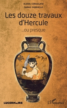 Paperback Les douze travaux d'Hercule: ...ou presque [French] Book