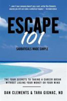 Paperback Escape 101: The Four Secrets to Taking a Sabbatical or Career Break Without Losing Your Money or Your Mind Book