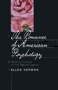Hardcover The Romance of American Psychology: Political Culture in the Age of Experts Book