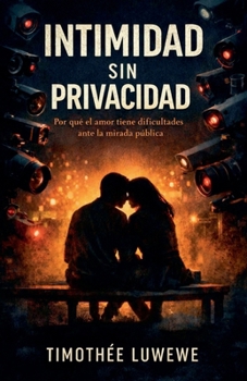 Intimidad sin privacidad (Amor Y Rupturas)
