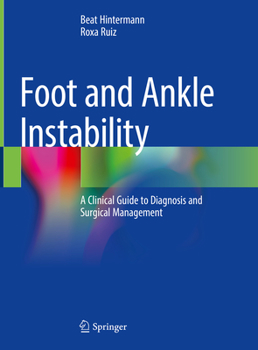 Hardcover Foot and Ankle Instability: A Clinical Guide to Diagnosis and Surgical Management Book