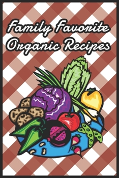 Paperback Blank Recipe Book To Write In - Family Favorite Organic Recipes Book