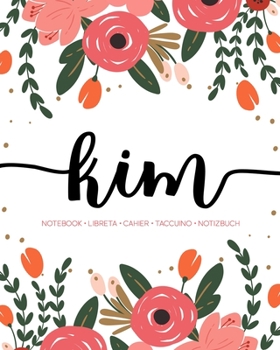 Kim: Notebook | Libreta | Cahier | Taccuino | Notizbuch: 110 pages paginas seiten pagine: Modern Florals First Name Notebook in Coral, Pink & Orange on White ACH257c