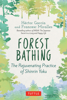 Hardcover Forest Bathing: The Rejuvenating Practice of Shinrin Yoku Book
