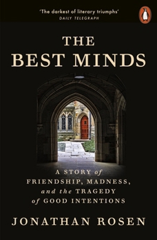 Paperback The Best Minds: A Story of Friendship, Madness, and the Tragedy of Good Intentions Book