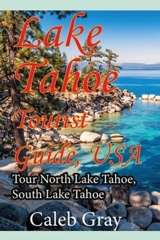 Paperback Lake Tahoe Tourist Guide, USA: Tour North Lake Tahoe, South Lake Tahoe Book