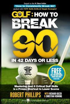 Paperback Golf: How to Break 90 in 42 Days or Less: Mastering Just 6 Critical Golf Skills is a Proven Shortcut to Lower Scores Book