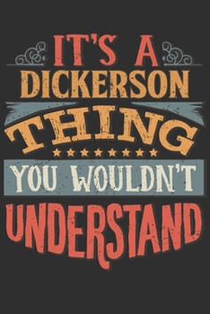 Paperback It's A Dickerson You Wouldn't Understand: Want To Create An Emotional Moment For A Dickerson Family Member ? Show The Dickerson's You Care With This P Book