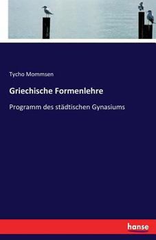 Paperback Griechische Formenlehre: Programm des städtischen Gynasiums [German] Book