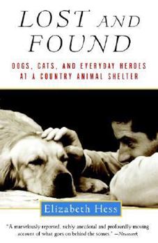 Paperback Lost and Found: Dogs, Cats, and Everyday Hereos at a Country Animal Shelter Book