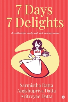 Paperback 7 Days 7 Delights: A cookbook for newly-weds and working women Book