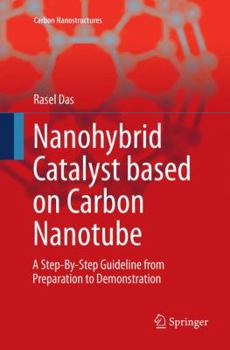 Paperback Nanohybrid Catalyst Based on Carbon Nanotube: A Step-By-Step Guideline from Preparation to Demonstration Book