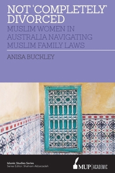 Paperback Not 'Completely' Divorced: Muslim Women in Australia Navigating Muslim Family Laws Book