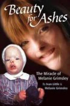 Paperback Beauty for Ashes: The Miracle of Melanie Grimsley Book