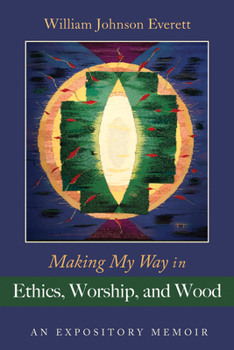 Paperback Making My Way in Ethics, Worship, and Wood Book