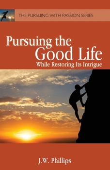 Paperback Pursuing the Good Life: While Restoring its Intrigue Book