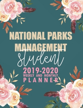 Paperback National Parks Management Student: 2019-2020 Weekly and Monthly Planner Academic Year with Class Timetable Exam Assignment Schedule Record School Coll Book