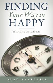 Paperback Finding Your Way to Happy: 25 Invaluable Lessons for Life Book