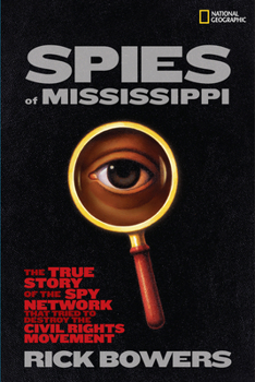Hardcover Spies of Mississippi: The True Story of the Spy Network That Tried to Destroy the Civil Rights Movement Book