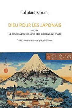 Dieu pour les Japonais: Suivi de La connaissance de l'âme et le dialogue des morts (HR.HORS COLLEC.) (French Edition)