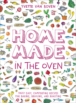 Hardcover Home Made in the Oven: Truly Easy, Comforting Recipes for Baking, Broiling, and Roasting Book