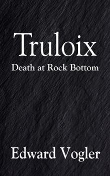 Paperback Truloix: Death at Rock Bottom Book