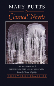 Paperback The Classical Novels: The Macedonian and Scenes from the Life of Cleopatra (Revised) Book