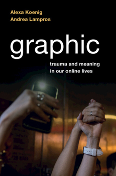 Hardcover Graphic: Trauma and Meaning in Our Online Lives Book