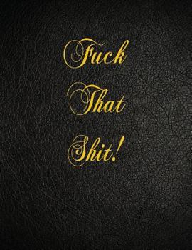 Paperback Fuck That Shit!: 108 Page Blank Lined Notebook Book