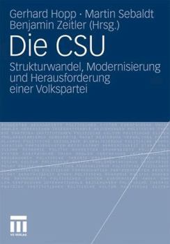 Die CSU: Strukturwandel, Modernisierung Und Herausforderungen Einer Volkspartei
