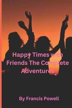 Paperback Happy Times with Friends: The Complete Adventures Book