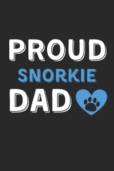 Proud Snorkie Dad: Lined Journal, 120 Pages, 6 x 9, Snorkie Dog Dad Gift Idea, Black Matte Finish (Proud Snorkie Dad Journal)