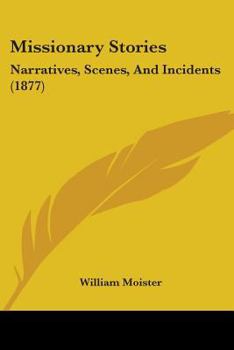 Paperback Missionary Stories: Narratives, Scenes, And Incidents (1877) Book