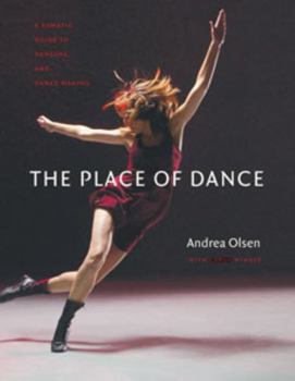 Paperback The Place of Dance: A Somatic Guide to Dancing and Dance Making Book