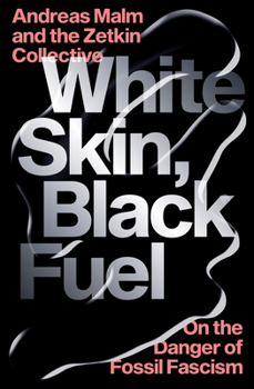 Paperback White Skin, Black Fuel: On the Danger of Fossil Fascism Book