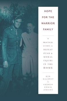 Paperback Hope for the Warrior Family: A Practical Guide to Defeat PTSD & Moral Injury in the Home Book