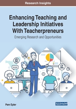 Paperback Enhancing Teaching and Leadership Initiatives With Teacherpreneurs: Emerging Research and Opportunities Book