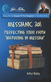 Paperback Messianic 301: Perfecting Your Faith: "Maturing In Messiah" Book