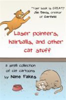 Paperback Laser pointers, hairballs, and other cat stuff: A Small Collection of Cat Cartoons by Nate Fakes Book