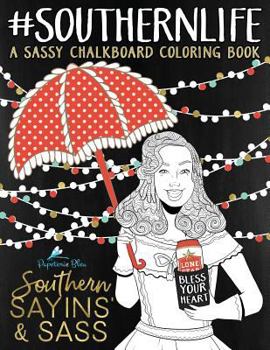 Paperback Southern Sayins' & Sass: A Chalkboard Coloring Book: Well Bless Your Heart: Southern Life Book
