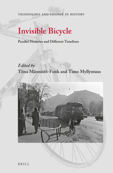 Invisible Bicycle : Parallel Histories and Different Timelines - Book #15 of the Technology and Change in History