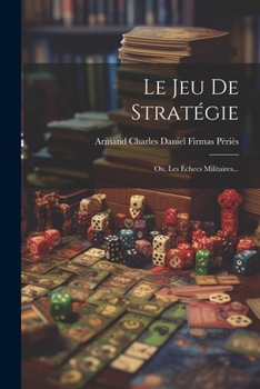 Paperback Le Jeu De Stratégie: Ou, Les Échecs Militaires... [French] Book