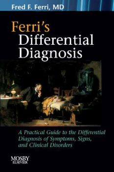 Paperback Ferri's Differential Diagnosis: A Practical Guide to the Differential Diagnosis of Symptoms, Signs, and Clinical Disorders Book