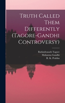 Hardcover Truth Called Them Differently (Tagore-Gandhi Controversy) Book