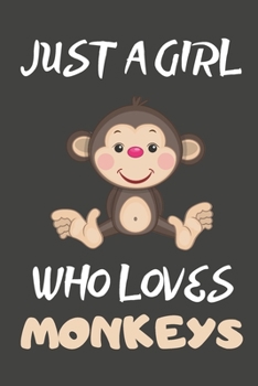 Paperback Just A Girl Who Loves Monkeys: Monkey Gifts Blank Lined Notebooks, Journals, Planners and Diaries to Write In - For Monkey Lovers Book