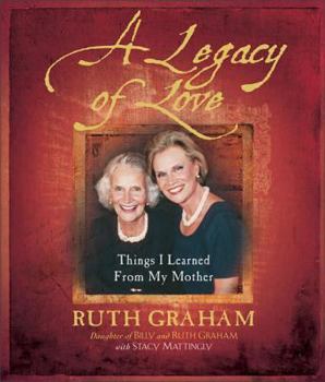 Hardcover A Legacy of Love: Things I Learned from My Mother Book
