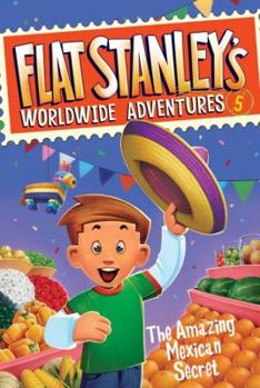 Hardcover Flat Stanley's Worldwide Adventures #5: The Amazing Mexican Secret Book