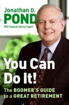 Hardcover You Can Do It!: The Boomer's Guide to a Great Retirement Book